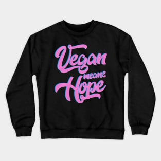 Vegan means HOPE Crewneck Sweatshirt